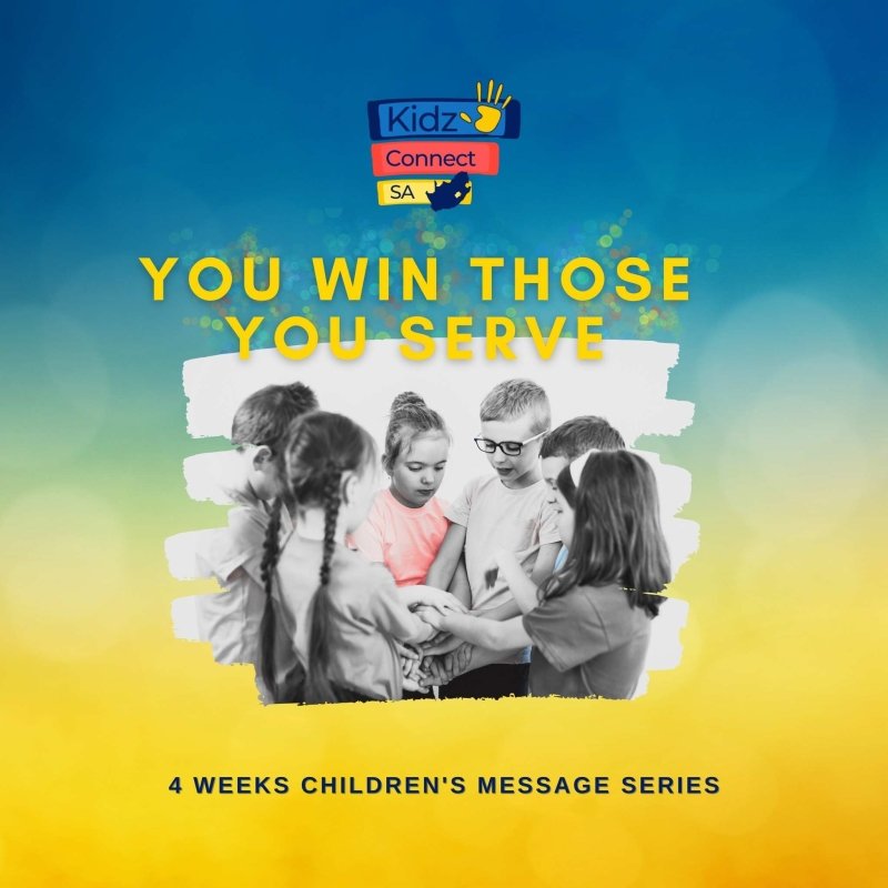 You Win those you serve 4 Week Children's Church Message Series