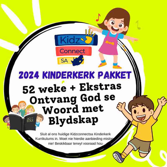 2024 Kinderkerkpakket 52 weke+ (Sluit al ons huidige Kidzconnectsa Kinderkerk Kurrikulums in.)